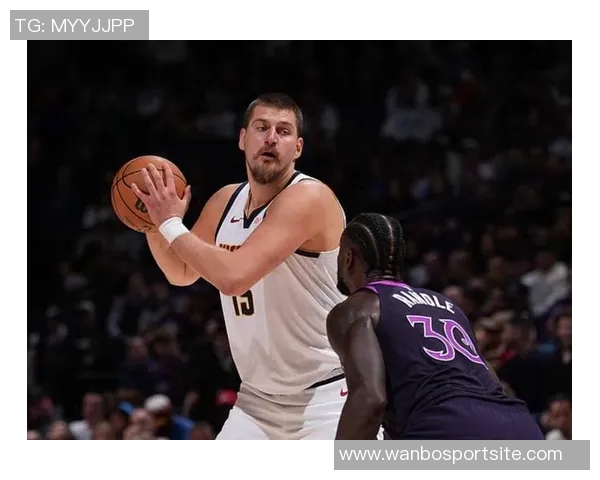 约基奇上半场表现惊艳9中8砍下23分7篮板3助攻三分球2中2状态火热 约基奇上半场表现惊艳9中8砍下23分7篮板3助攻三分球2中2状态火热