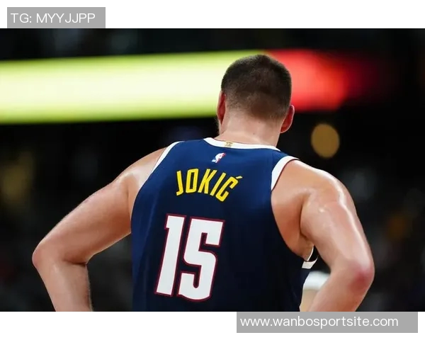 约基奇带伤拼搏全场仅失一罚球贡献26分9篮板10助攻表现惊艳